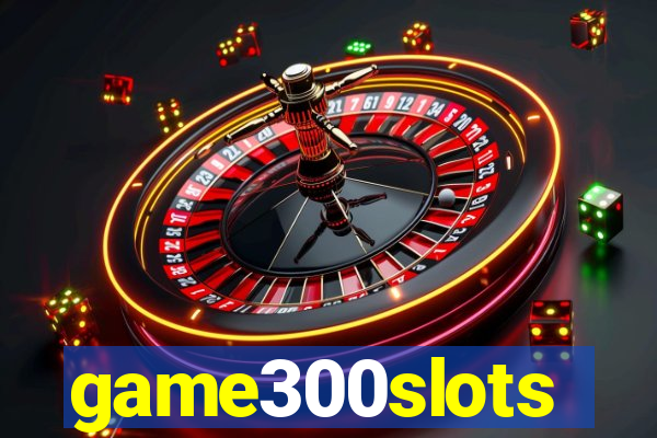 game300slots