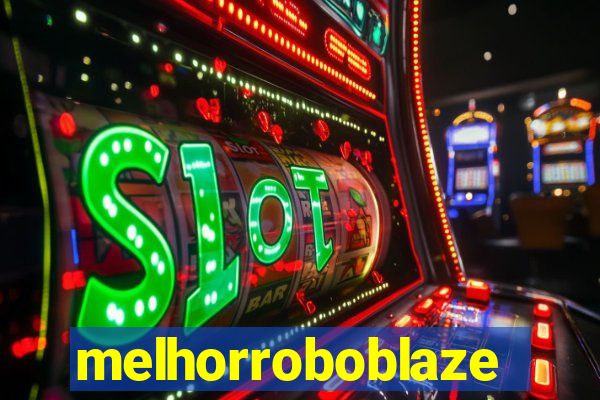 melhorroboblaze