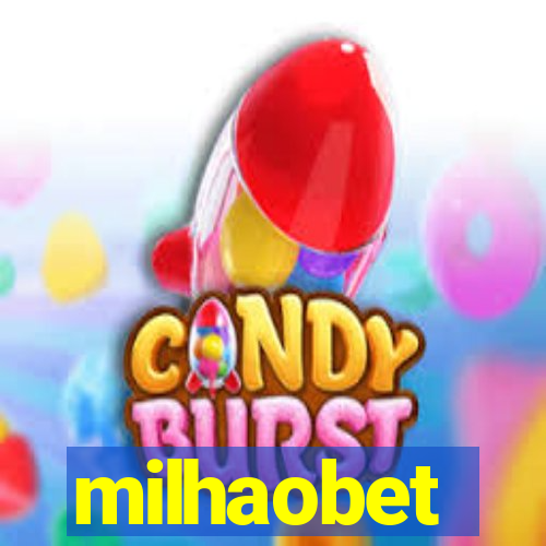 milhaobet