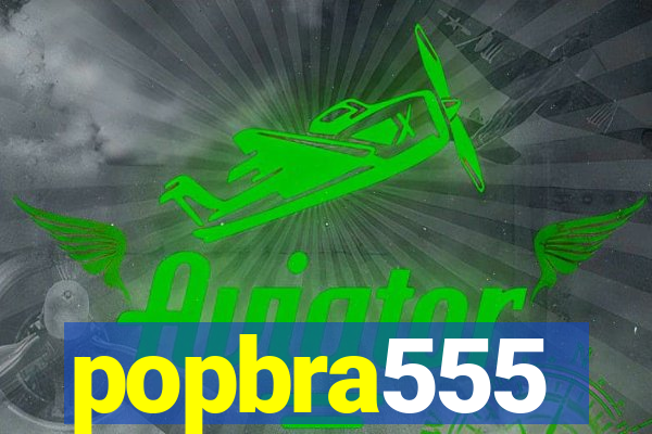 popbra555