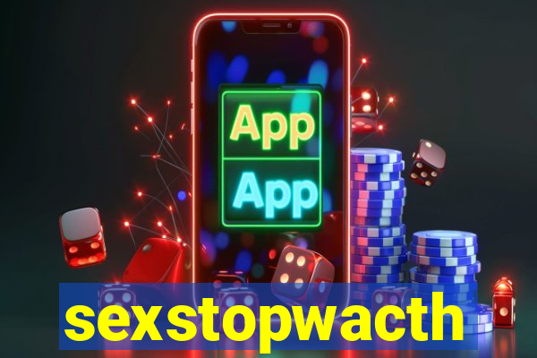 sexstopwacth