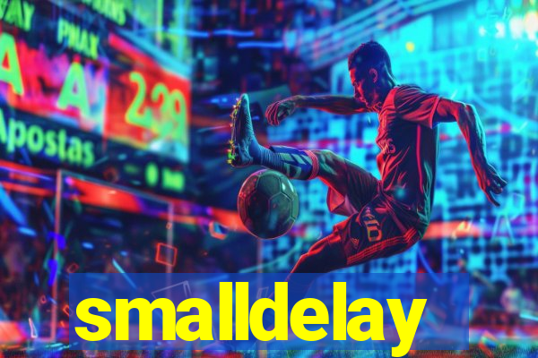 smalldelay