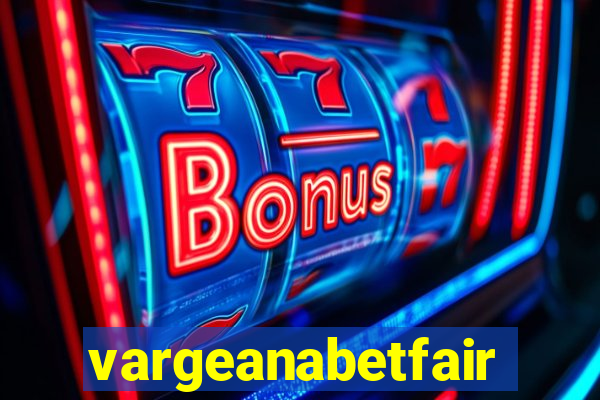 vargeanabetfair